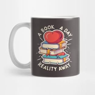 A book a day keeps reality away Mug